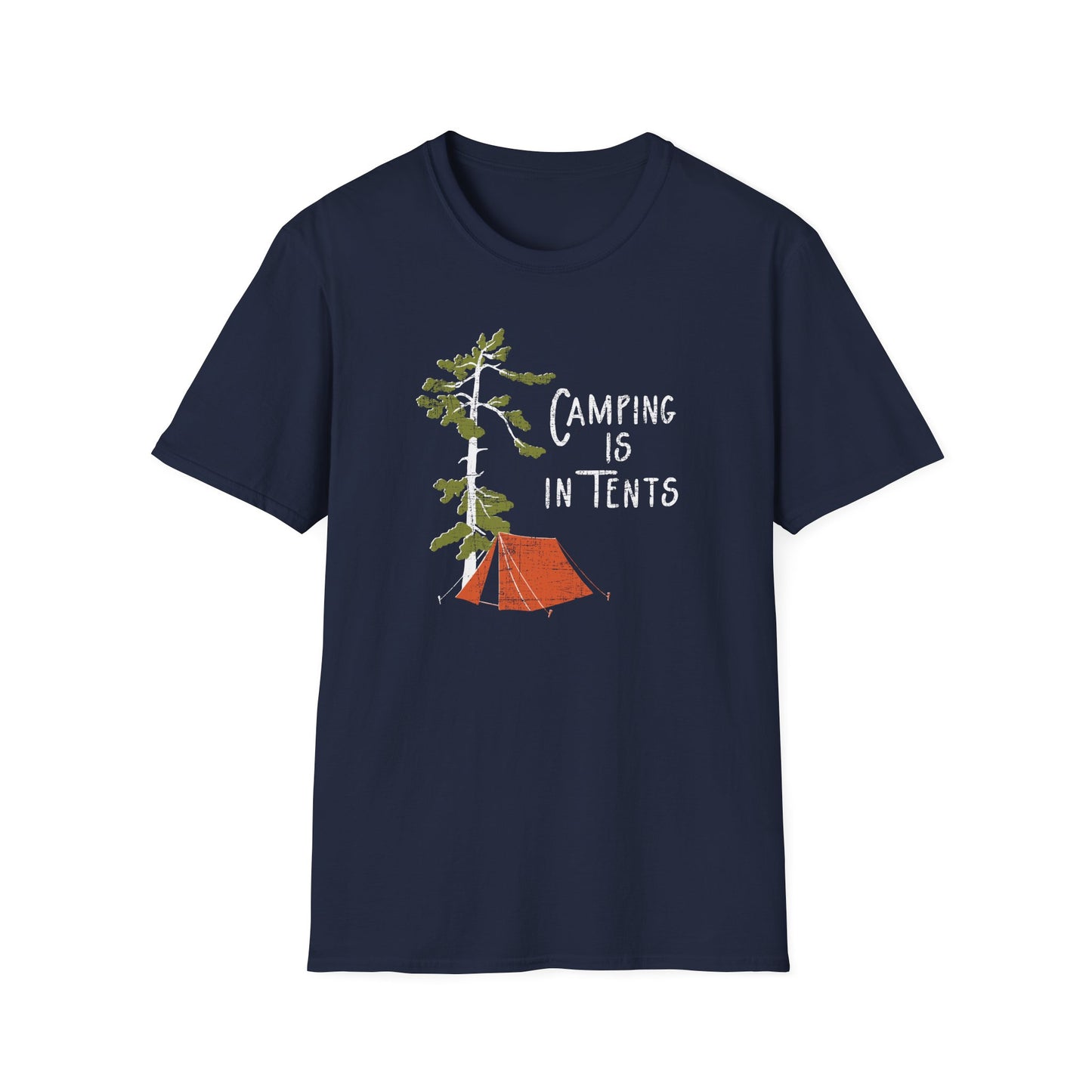 Camping is in Tents Unisex Softstyle T-Shirt