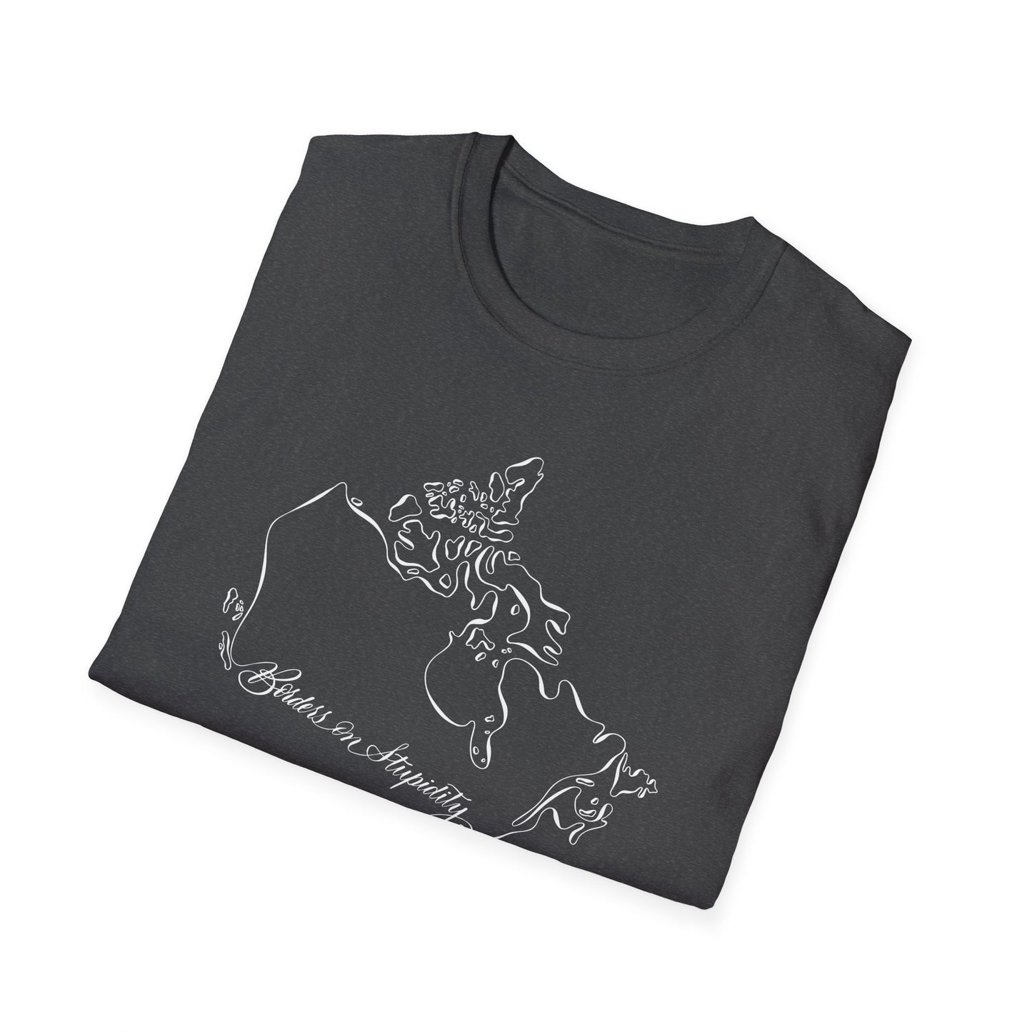 Borders on Stupidity Unisex T-shirt