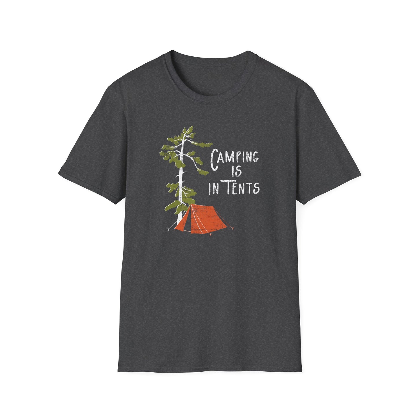 Camping is in Tents Unisex Softstyle T-Shirt